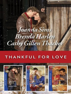 cover image of Thankful for Love, A Thanksgiving Collection: Thankful for You ; The Maverick's Thanksgiving Baby ; The Rancher's Family Thanksgiving